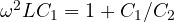 \omega^2LC_1 = 1 + C_1/C_2
