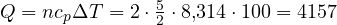 Q = nc_p\Delta T = 2\cdot\frac{5}{2}\cdot 8{,}314\cdot 100 = 4157