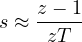 s \approx \dfrac{z - 1}{zT}