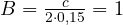 B = \frac{c}{2\cdot 0{,}15} = 1