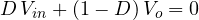 D\,V_{in} + (1 - D)\,V_o = 0