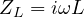 Z_L = i\omega L