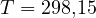 T = 298{,}15