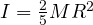 I = \frac25 MR^2