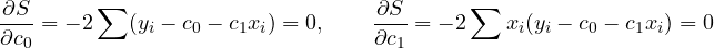 \[ \frac{\partial S}{\partial c_0} = -2\sum(y_i - c_0 - c_1x_i) = 0,\qquad \frac{\partial S}{\partial c_1} = -2\sum x_i(y_i - c_0 - c_1x_i) = 0 \]