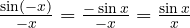 \frac{\sin(-x)}{-x} = \frac{-\sin x}{-x} = \frac{\sin x}{x}