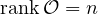 \mathrm{rank}\,\mathcal{O} = n