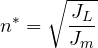 \[ n^* = \sqrt{\frac{J_L}{J_m}} \]