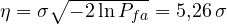 \eta = \sigma\sqrt{-2\ln P_{fa}} = 5{,}26\,\sigma