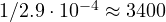 1/2.9\cdot 10^{-4} \approx 3400