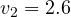 v_2 = 2.6