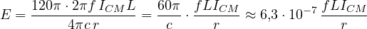 \[ E = \frac{120\pi\cdot 2\pi f\,I_{CM}L}{4\pi c\,r} = \frac{60\pi}{c}\cdot\frac{fLI_{CM}}{r} \approx 6{,}3\cdot 10^{-7}\,\frac{fLI_{CM}}{r} \]