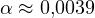 \alpha \approx 0{,}0039