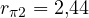 r_{\pi 2} = 2{,}44