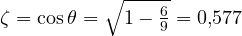 \zeta = \cos\theta = \sqrt{1 - \frac{6}{9}} = 0{,}577