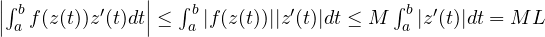 \left|\int_a^b f(z(t))z'(t)dt\right| \le \int_a^b|f(z(t))||z'(t)|dt \le M\int_a^b|z'(t)|dt = ML