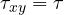 \tau_{xy} = \tau