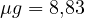 \mu g = 8{,}83
