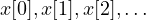 x[0], x[1], x[2], \dots