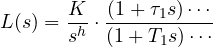 \[ L(s) = \frac{K}{s^h}\cdot\frac{(1 + \tau_1 s)\cdots}{(1 + T_1 s)\cdots} \]