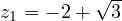 z_1 = -2 + \sqrt3
