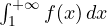 \int_1^{+\infty} f(x)\,dx