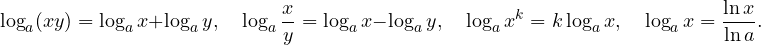 \[ \log_a(xy) = \log_a x + \log_a y, \quad \log_a\frac{x}{y} = \log_a x - \log_a y, \quad \log_a x^k = k\log_a x, \quad \log_a x = \frac{\ln x}{\ln a}. \]