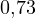 0{,}73