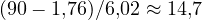 (90 - 1{,}76)/6{,}02 \approx 14{,}7
