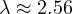 \lambda \approx 2.56