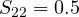 S_{22} = 0.5