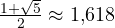 \frac{1 + \sqrt5}{2} \approx 1{,}618