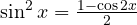 \sin^2 x = \frac{1 - \cos 2x}{2}