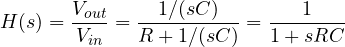 \[ H(s) = \frac{V_{out}}{V_{in}} = \frac{1/(sC)}{R + 1/(sC)} = \frac{1}{1 + sRC} \]