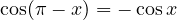 \cos(\pi - x) = -\cos x