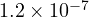 1.2\times 10^{-7}