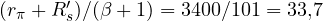(r_\pi + R_s')/(\beta + 1) = 3400/101 = 33{,}7