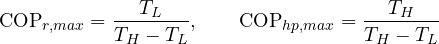 \[ \mathrm{COP}_{r,max} = \frac{T_L}{T_H - T_L},\qquad \mathrm{COP}_{hp,max} = \frac{T_H}{T_H - T_L} \]