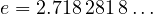 e = 2.718\,281\,8\ldots