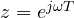 z = e^{j\omega T}