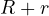 R + r
