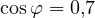 \cos\varphi = 0{,}7