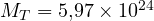 M_T = 5{,}97\times 10^{24}