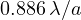 0.886\,\lambda/a