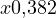 x \lt  0{,}382