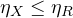 \eta_X \le \eta_R