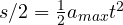 s/2 = \frac{1}{2}a_{max}t^2