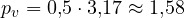 p_v = 0{,}5\cdot 3{,}17 \approx 1{,}58