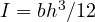 I = bh^3/12