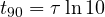 t_{90} = \tau\ln 10
